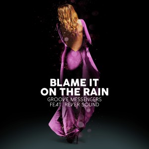 Groove Messengers的專輯Blame It on the Rain