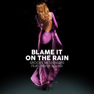 收聽Groove Messengers的Blame It on the Rain歌詞歌曲