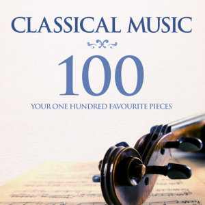 Various Artists的專輯Classical Music: Your 100 Favourite Pieces