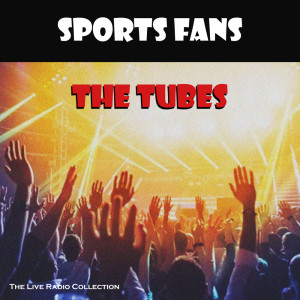 The Tubes的专辑Sports Fans (Live)
