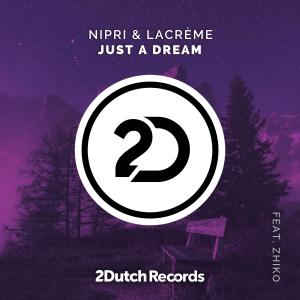 ดาวน์โหลดและฟังเพลง Just A Dream (feat. ZHIKO) พร้อมเนื้อเพลงจาก Nipri