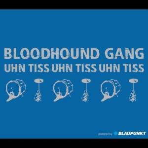 收聽Bloodhound Gang的Uhn Tiss Uhn Tiss Uhn Tiss (混音)歌詞歌曲