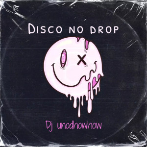 Album Disco no Drop from Dj unodhowhow