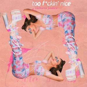Victoria Justice的专辑Too Fuckin' Nice (Explicit)