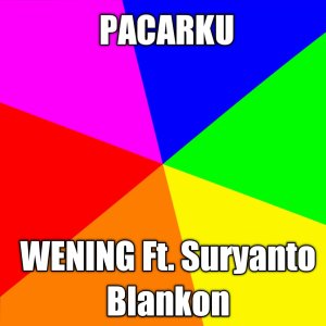 Listen to Pacarku song with lyrics from Wening