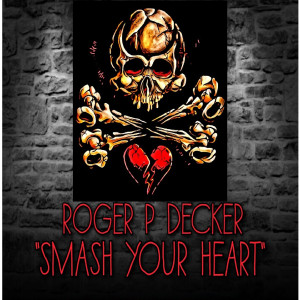 Dengarkan lagu Smash Your Heart nyanyian Roger p Decker dengan lirik