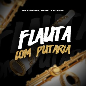 Dengarkan Flauta com Putaria (Explicit) lagu dari MC GUTO VGS dengan lirik