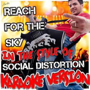 收聽Ameritz - Karaoke的Reach for the Sky (In the Style of Social Distortion) (Karaoke Version)歌詞歌曲
