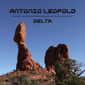 Dengarkan lagu Delta nyanyian Antonio Leopold dengan lirik