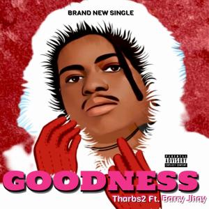 Dengarkan Goodness (feat. Barry Jhay) lagu dari Tharbs2 dengan lirik