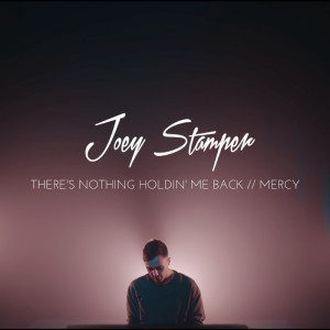 Dengarkan lagu There's Nothing Holdin' Me Back /  / Mercy nyanyian Joey Stamper dengan lirik
