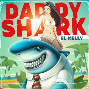 El Kelly的專輯Daddy Shark