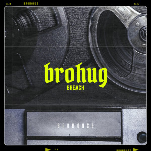 收聽BROHUG的Breach歌詞歌曲