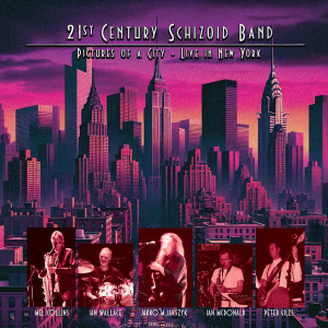 21st Century Schizoid Band的專輯Pictures Of A City - Live In New York