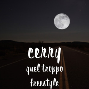 收听cerry的Quel Troppo(Freestyle)歌词歌曲