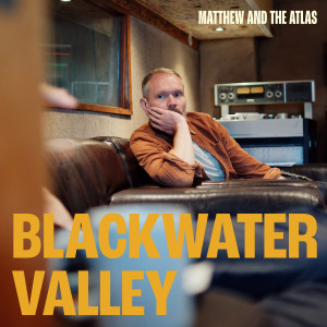 Album Blackwater Valley oleh Matthew And The Atlas