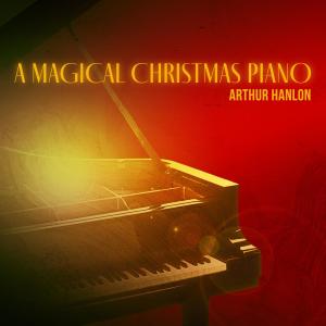 Arthur Hanlon的專輯A Magical Christmas Piano