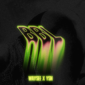 Listen to BBL song with lyrics from Waysee