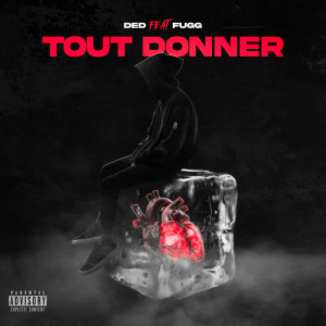 Listen to Tout donner (Explicit) song with lyrics from Ded
