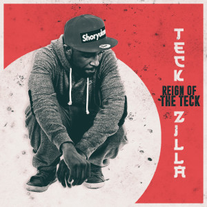 Teck Zilla的專輯Reign of the Teck - EP