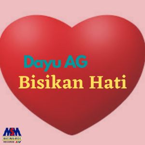 Dengarkan Bisikan Hati lagu dari Dayu AG dengan lirik