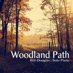 Dengarkan lagu Woodland Path (其他) nyanyian Bill Douglas dengan lirik