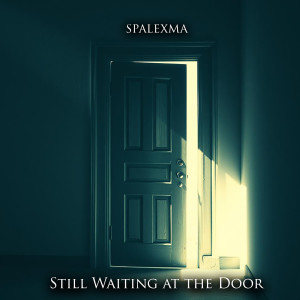 Listen to Still Waiting at the Door song with lyrics from Spalexma