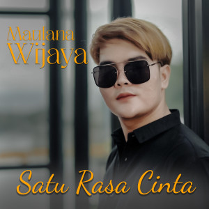 Dengarkan lagu Satu Rasa Cinta nyanyian Maulana Wijaya dengan lirik
