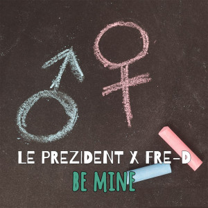 Listen to Be Mine song with lyrics from Le Prezident