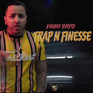 Fabo Yayo的專輯Trap n Finesse (Explicit)