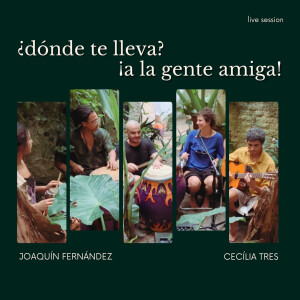 Cecília Tres的專輯¿Dónde Te Lleva? ¡A La Gente Amiga! (Live Session)