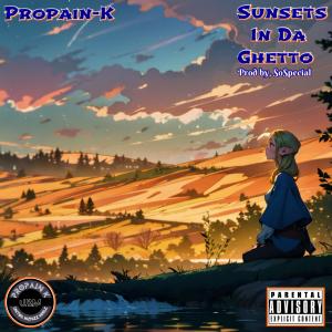 PROPAIN-K的專輯Sunsets In Da Ghetto (Explicit)