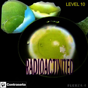 Level 10 - Fuerza 4的專輯Radioactivited