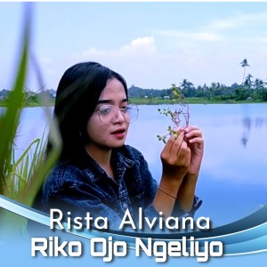 Album Riko Ojo Ngeliyo from Rista Alviana