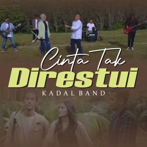 Dengarkan lagu Cinta Tak Direstui nyanyian Kadal Band dengan lirik