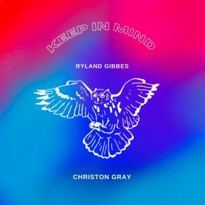 Christon Gray的專輯KEEP IN MIND (feat. Christon Gray)