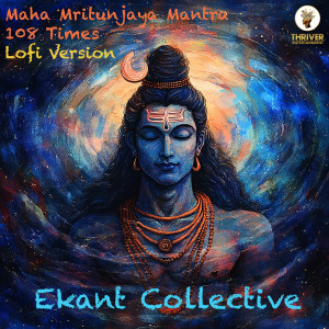 Listen to Maha Mritunjaya Mantra 108 Times (Lofi Version) song with lyrics from Ekant Collective