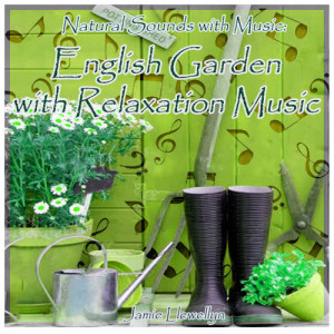 ดาวน์โหลดและฟังเพลง Natural Sounds with Music: English Garden with Relaxation Music พร้อมเนื้อเพลงจาก Jamie Llewellyn