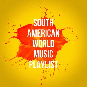 Album South American World Music Playlist oleh Flamenco World Music