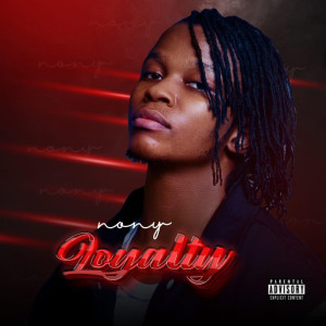 Listen to Loyalty (Explicit) song with lyrics from Nony