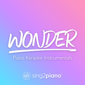 收聽Sing2Piano的Wonder (Originally Performed by Shawn Mendes) (Piano Karaoke Version)歌詞歌曲