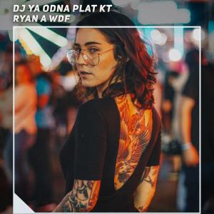 Dengarkan Dj Ya Odna Plat Kt lagu dari Ryan A WDF dengan lirik