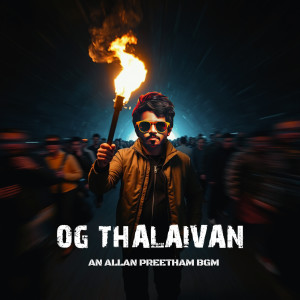 ดาวน์โหลดและฟังเพลง OG THALAIVAN พร้อมเนื้อเพลงจาก Allan Preetham
