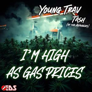Young Trav的專輯I'm High As Gas Prices (feat. Tash) [Explicit]