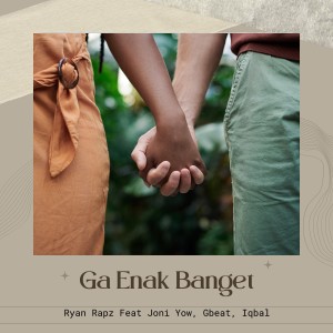 Dengarkan lagu Ga Enak Banget nyanyian Ryan Rapz dengan lirik