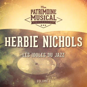 Herbie Nichols的专辑Les Idoles Du Jazz: Herbie Nichols, Vol. 1