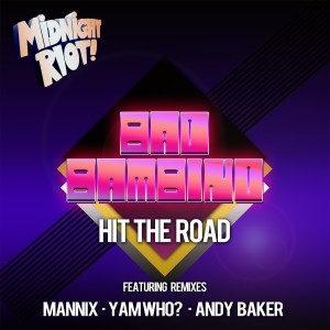 Listen to Hit the Road (Yam Who? Extended Club Remix) song with lyrics from Bad Bambino