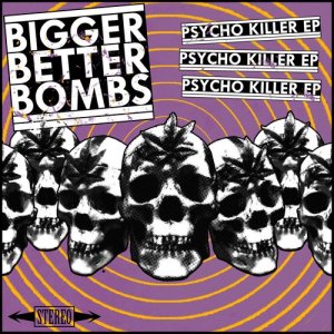 ดาวน์โหลดและฟังเพลง Psycho Killer พร้อมเนื้อเพลงจาก Bigger Better Bombs