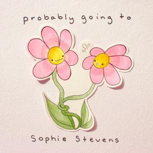 ดาวน์โหลดและฟังเพลง Probably Going To พร้อมเนื้อเพลงจาก Sophie Stevens