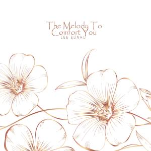 Album The Melody To Comfort You oleh Lee Eunhu